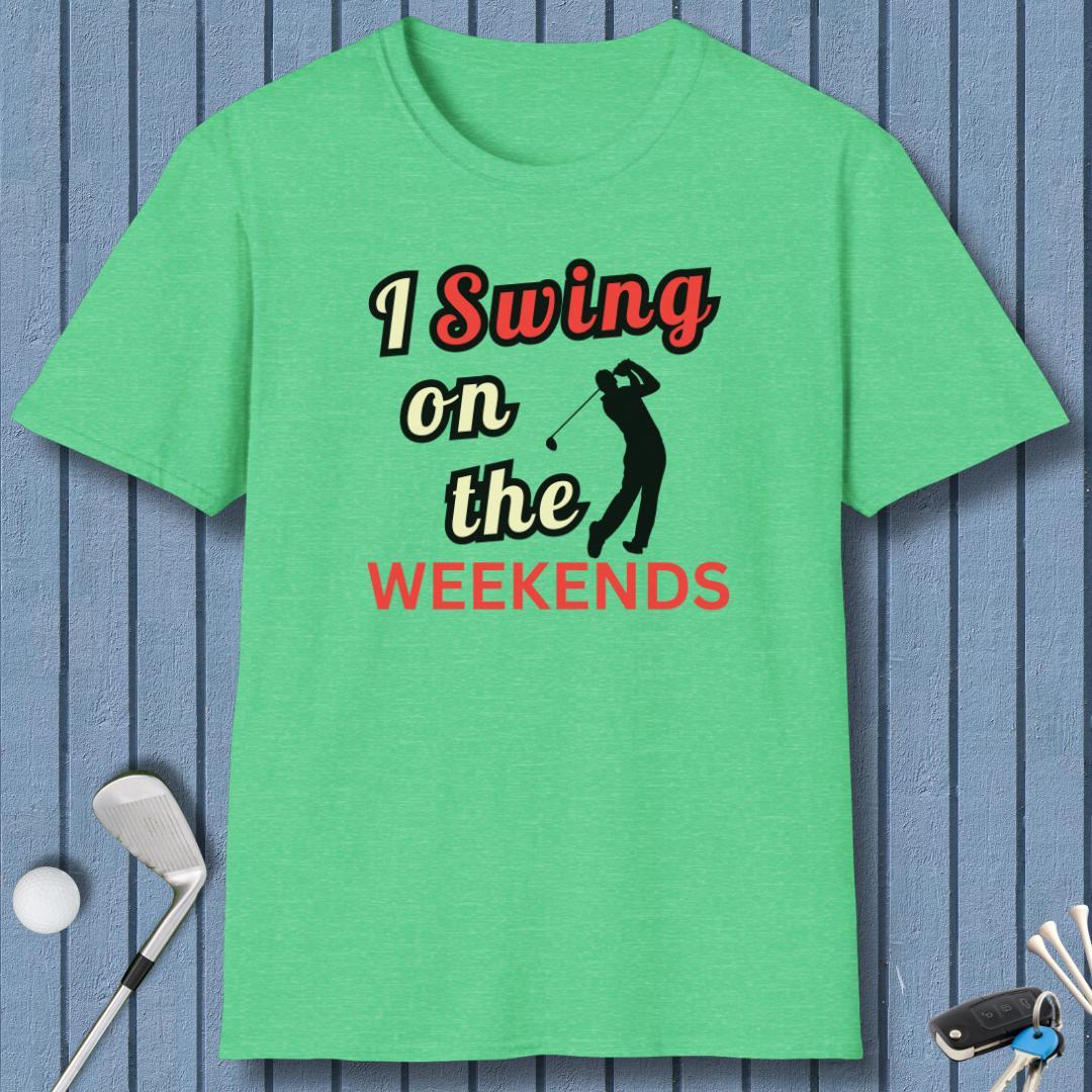 I Swing on the Weekends T-Shirt