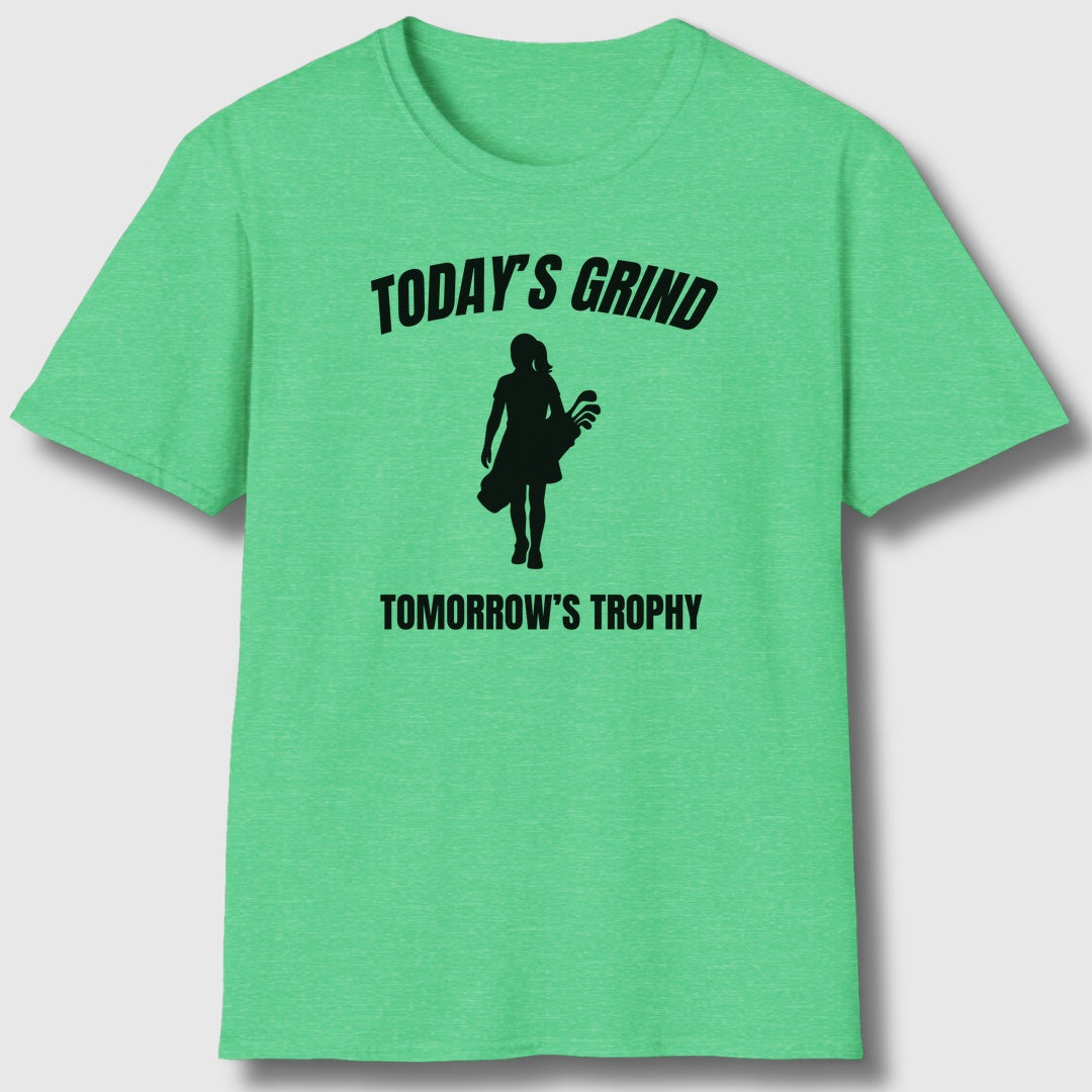 Today's Grind - Tomorrow's Trophy (female) - Adult Golf T-Shirt in Heather Irish Green