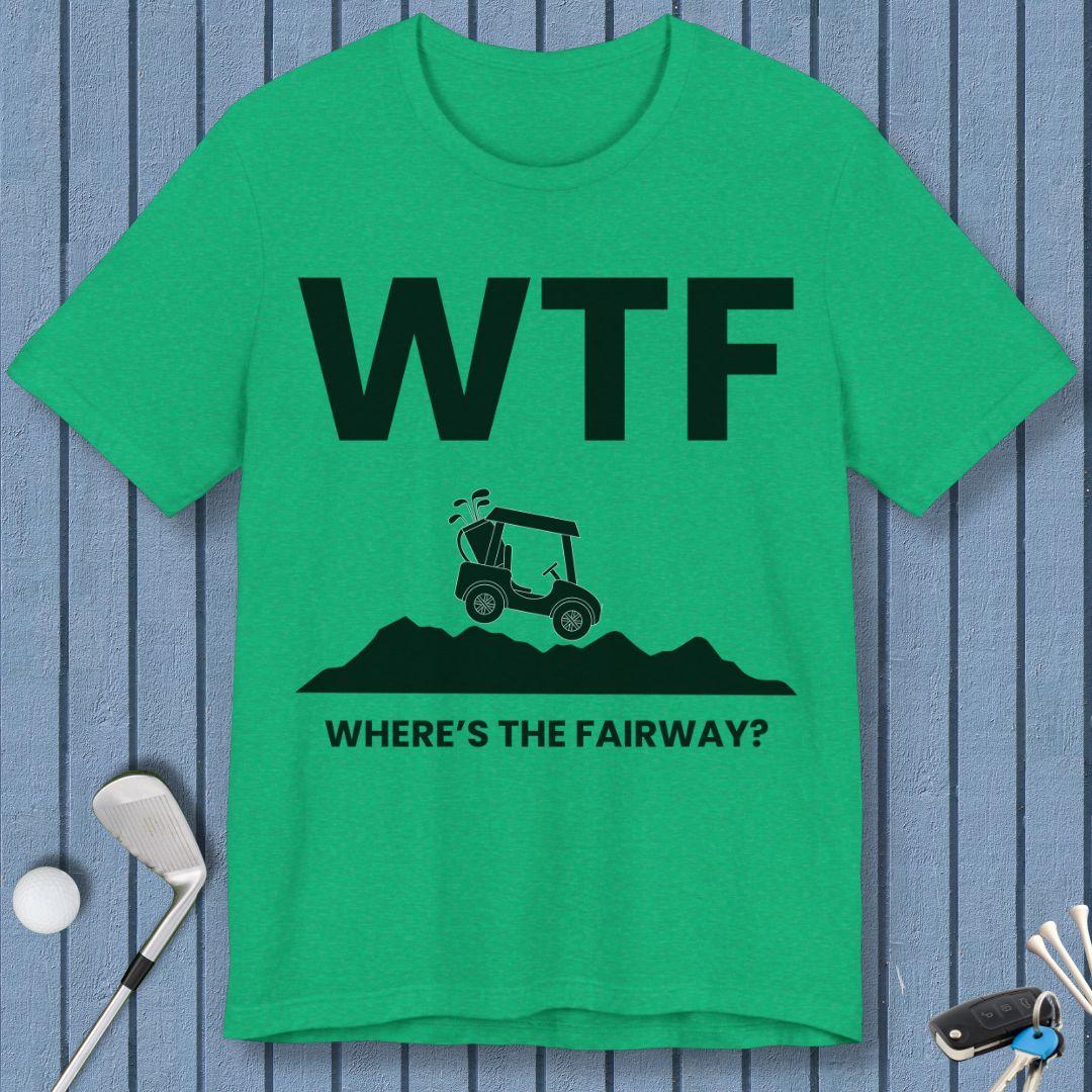 WTF - Where's the Fairway? - T-Shirt