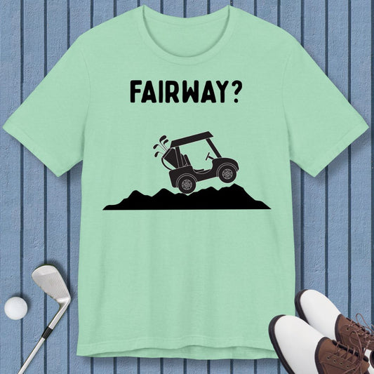 Fairway? - T-Shirt