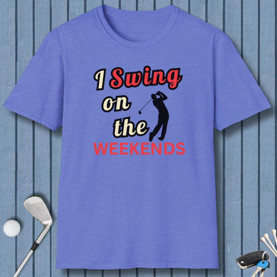 I Swing on the Weekends T-Shirt