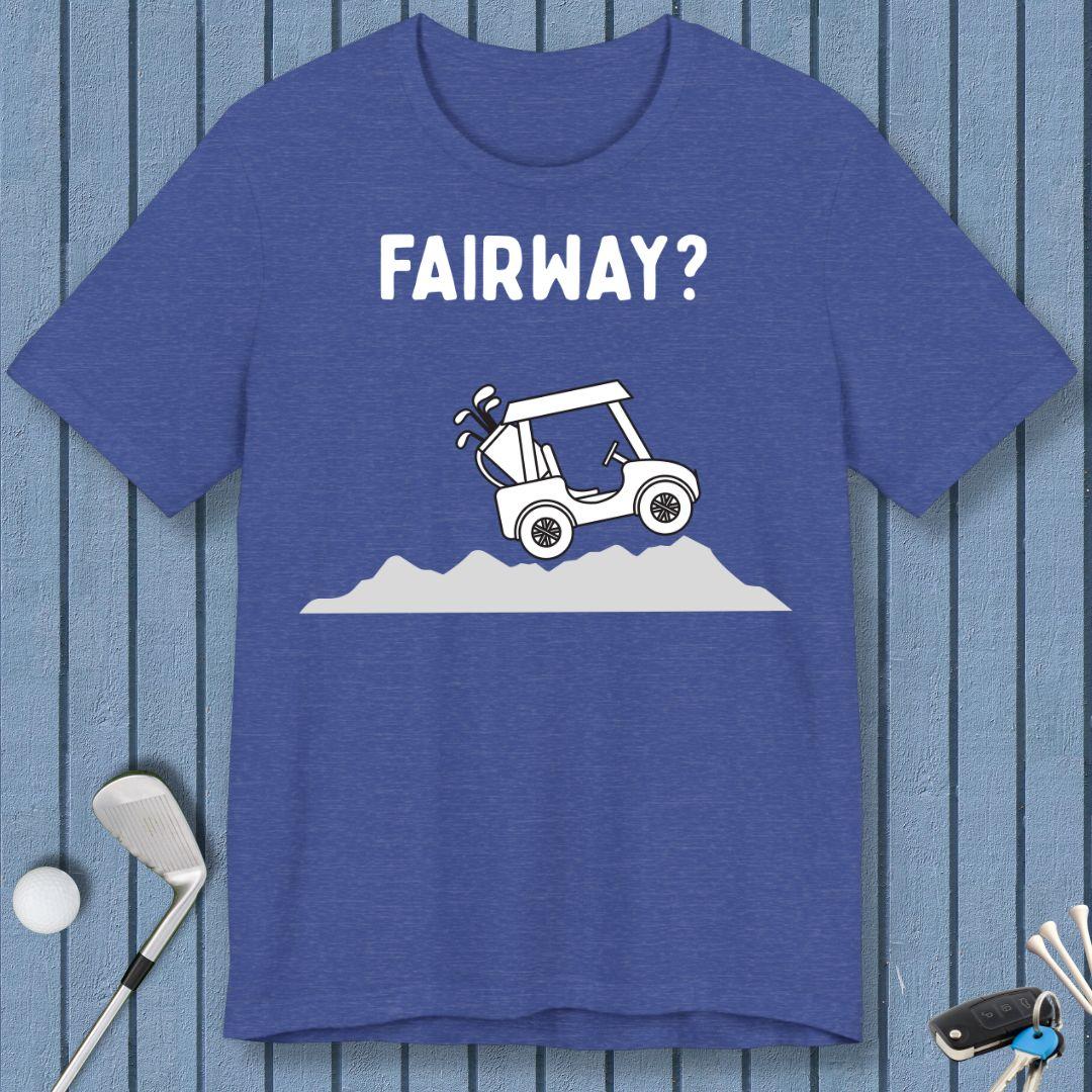 Fairway? - T-Shirt