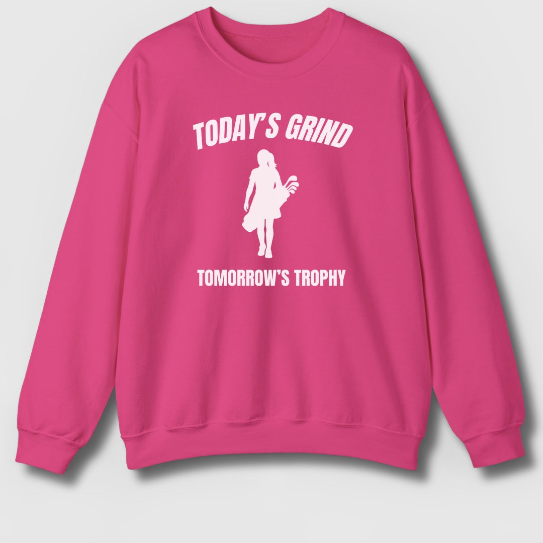 Today's Grind - Tomorrow's Trophy (female) - Adult Golf Sweatshirt in Heliconia