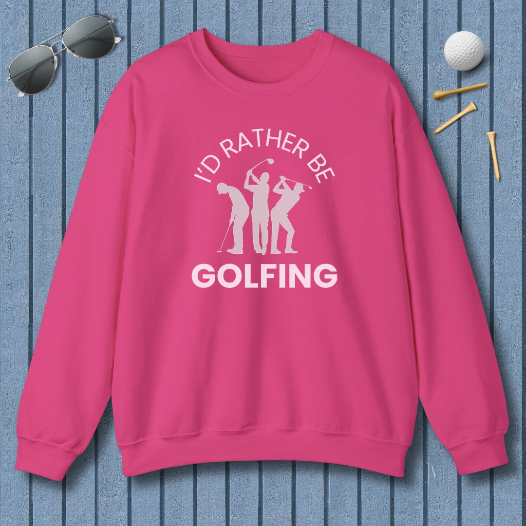 I'd Rather Be Golfing - Adult Golf Sweatshirt in Heliconia