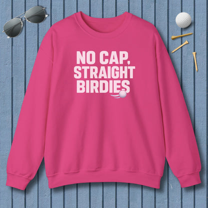 NO CAP, STRAIGHT BIRDIES - Adult Golf Sweatshirt in Heliconia