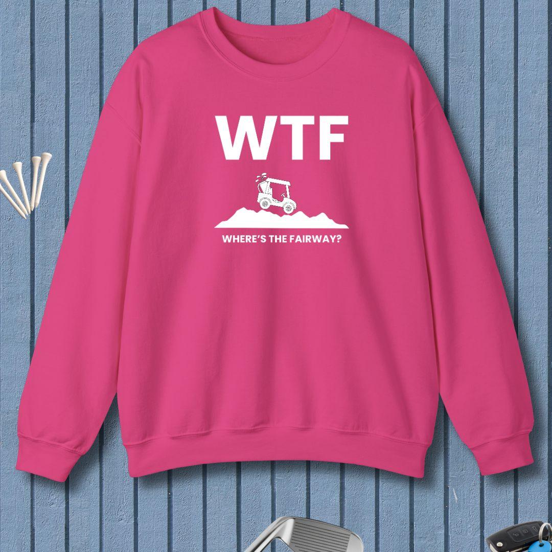 WTF - Where's the Fairway? - Sweatshirt