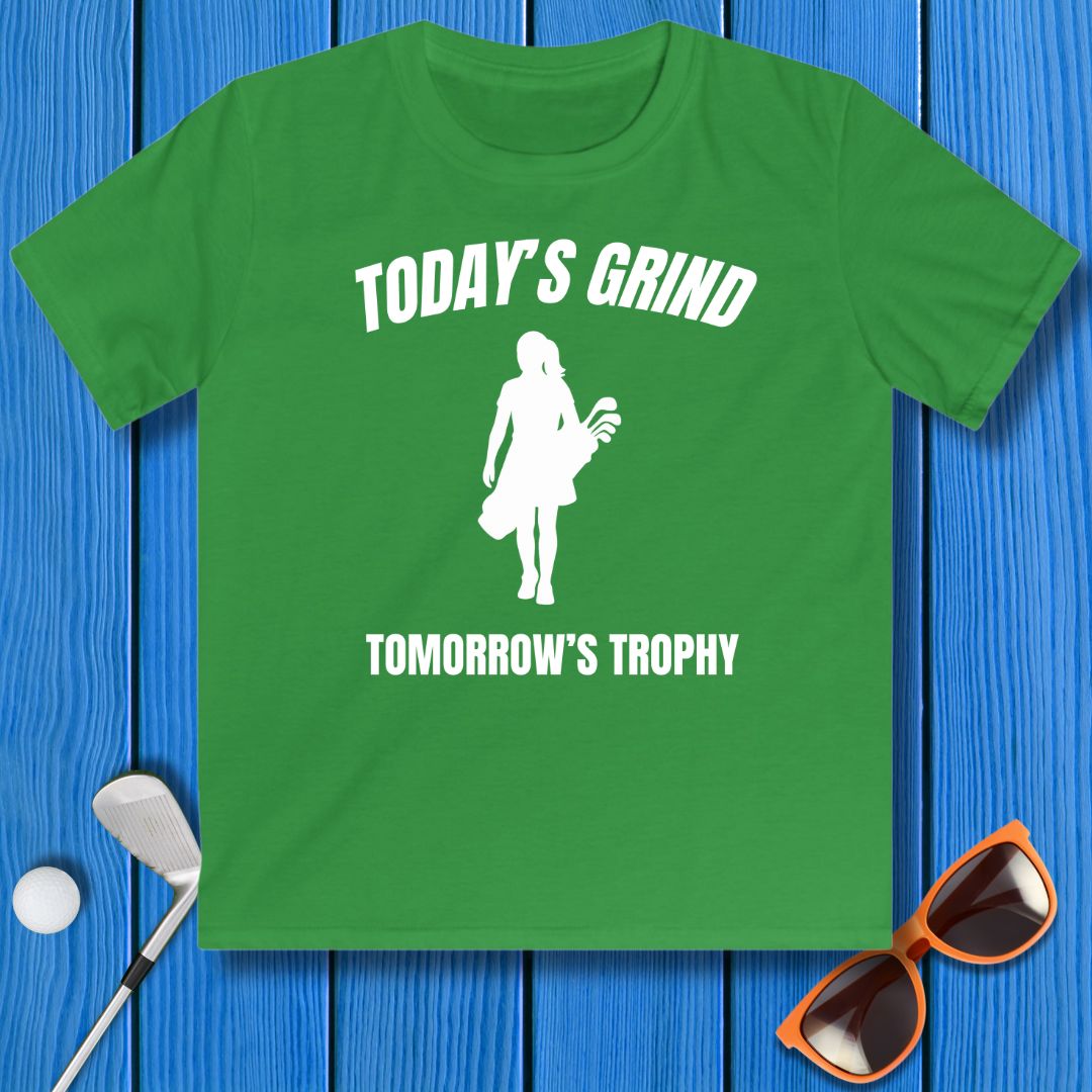 Today's Grind - Tomorrow's Trophy - Youth Girl's T-Shirt in Irish Green, great for casual wear. Find more fun golf focused products at oneforetheages.com