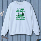 Future League… or Mini-Golf Champion - Sweatshirt
