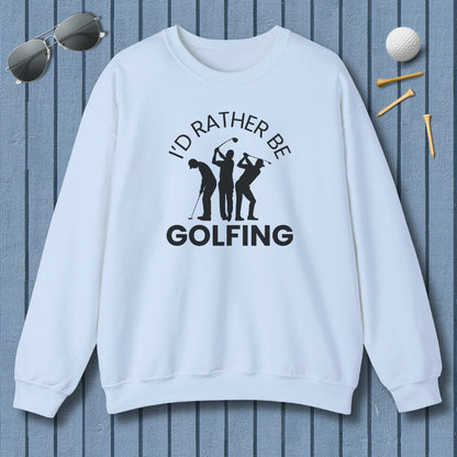 I'd Rather Be Golfing - Adult Golf Sweatshirt in Light Blue