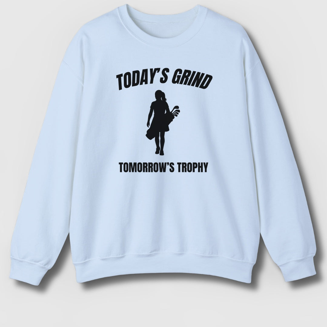 Today's Grind - Tomorrow's Trophy (female) - Adult Golf Sweatshirt in Light Blue