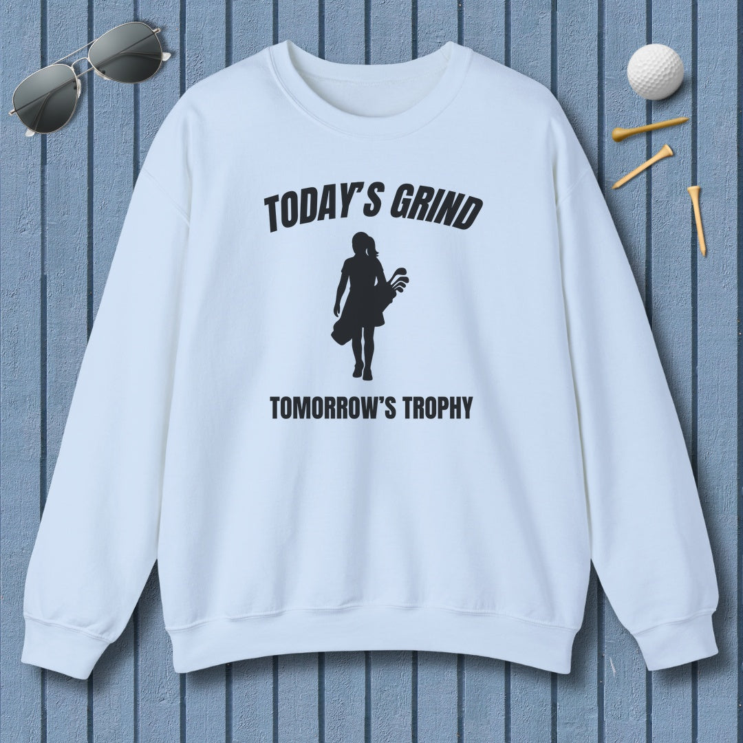 Today's Grind - Tomorrow's Trophy (female) - Adult Golf Sweatshirt in Light Blue