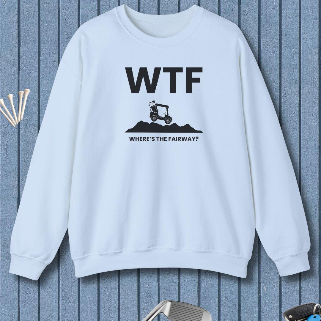 WTF - Where's the Fairway? - Sweatshirt