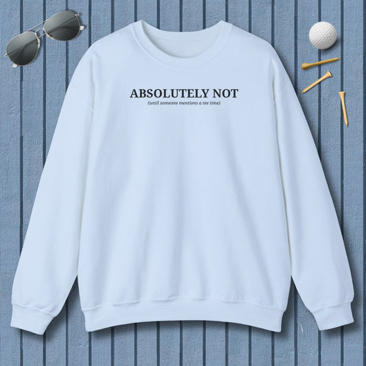 ABSOLUTELY NOT - Adult Golf Sweatshirt in Light Blue