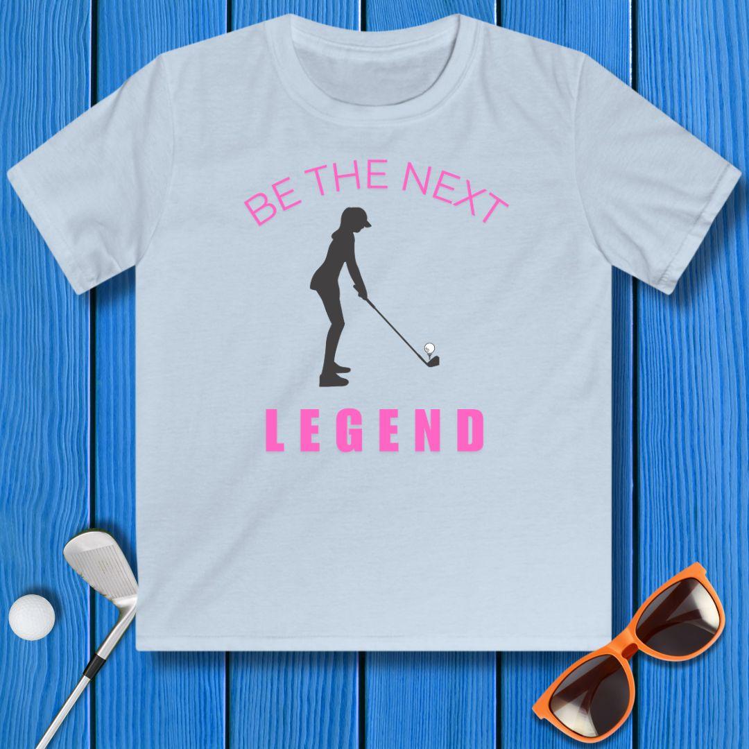 BE THE NEXT LEGEND - Youth Girls T-shirt in Light Blue, great for casual wear. Find more fun golf focused products at oneforetheages.com