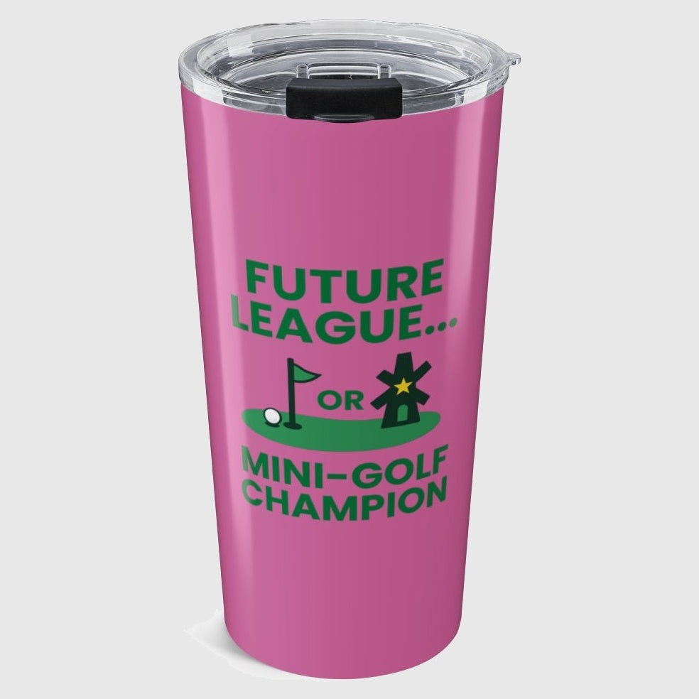 Future League or Mini-Golf Champion - 20oz Tumbler in Light Pink