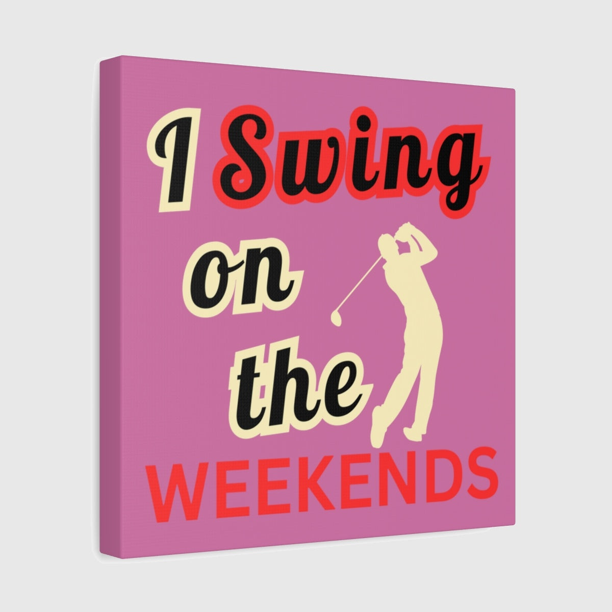 I Swing on the Weekends - Light Pink - 12×12 - front