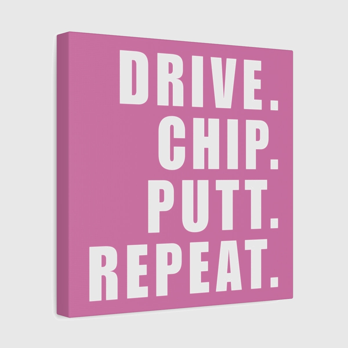 DRIVE CHIP PUTT REPEAT - Canvas Wall Art - Light Pink - 12×12 - front