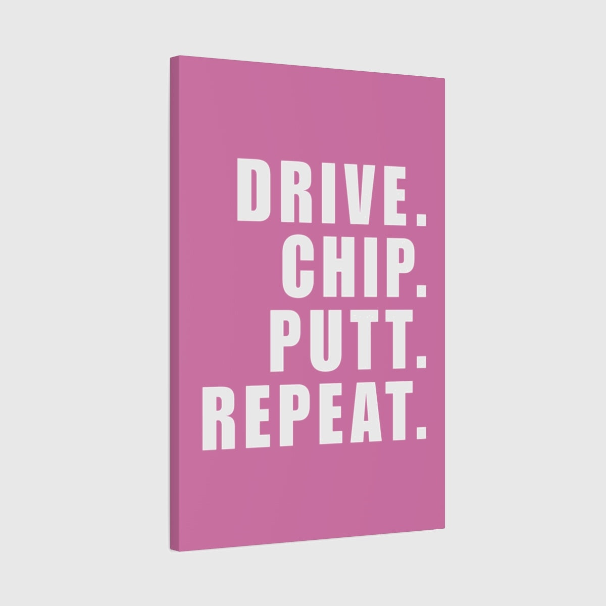 DRIVE CHIP PUTT REPEAT - Canvas Wall Art - Light Pink - 20×30 - front