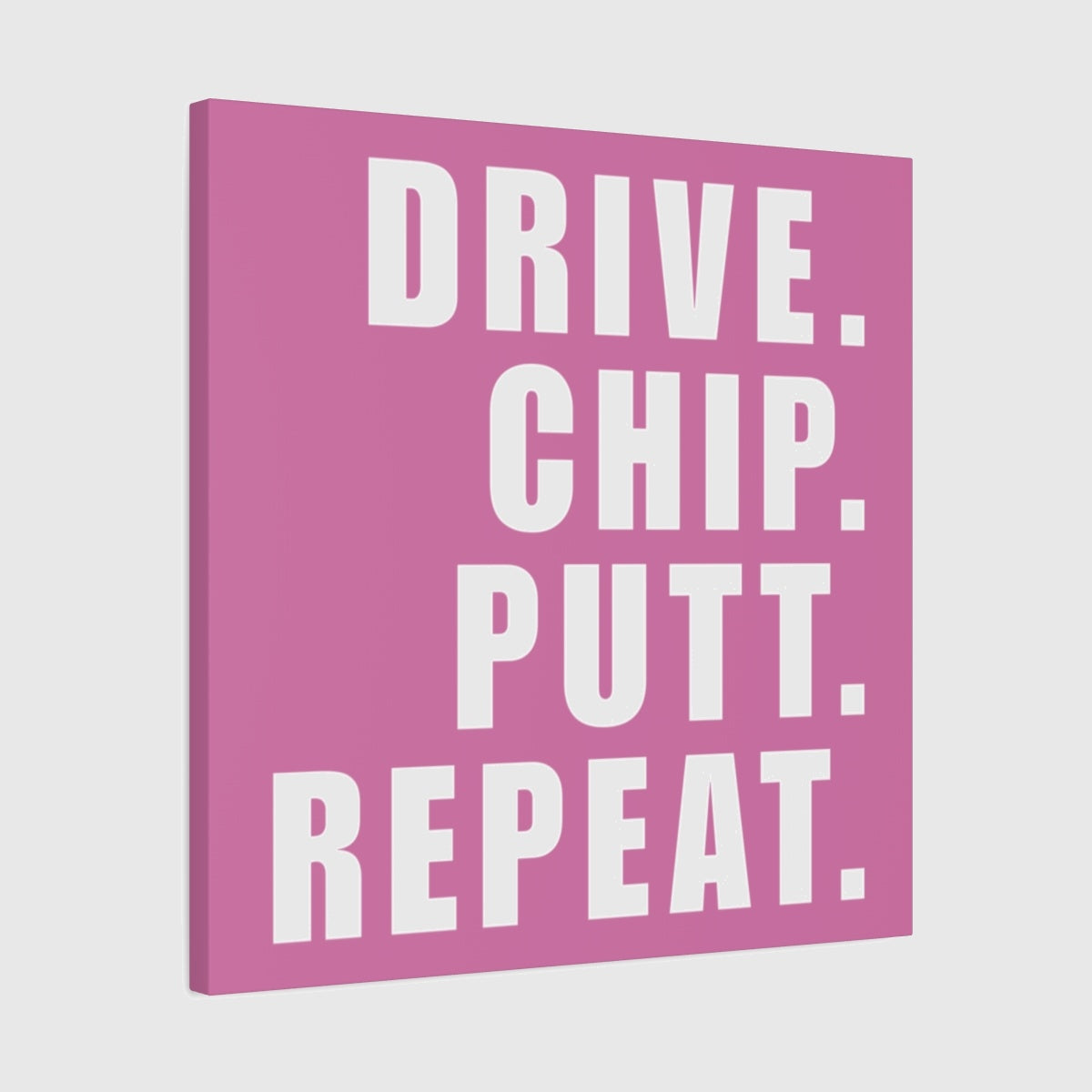 DRIVE CHIP PUTT REPEAT - Canvas Wall Art - Light Pink - 24×24 - front