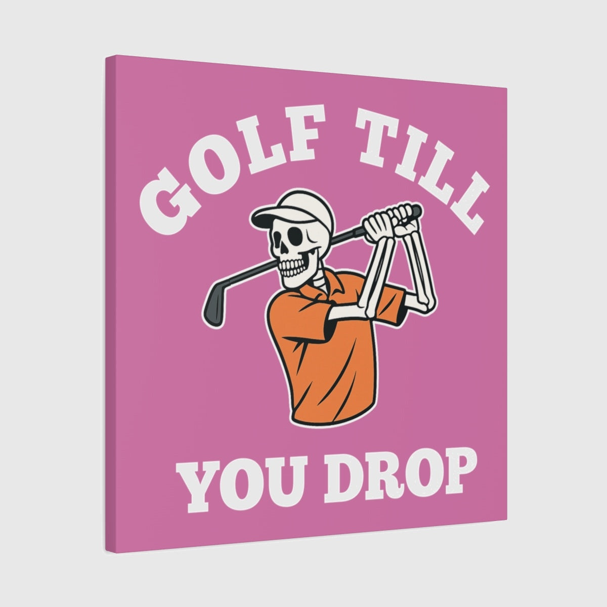 Golf Till You Drop - Canvas Wall Art - Light Pink - 24×24 - front