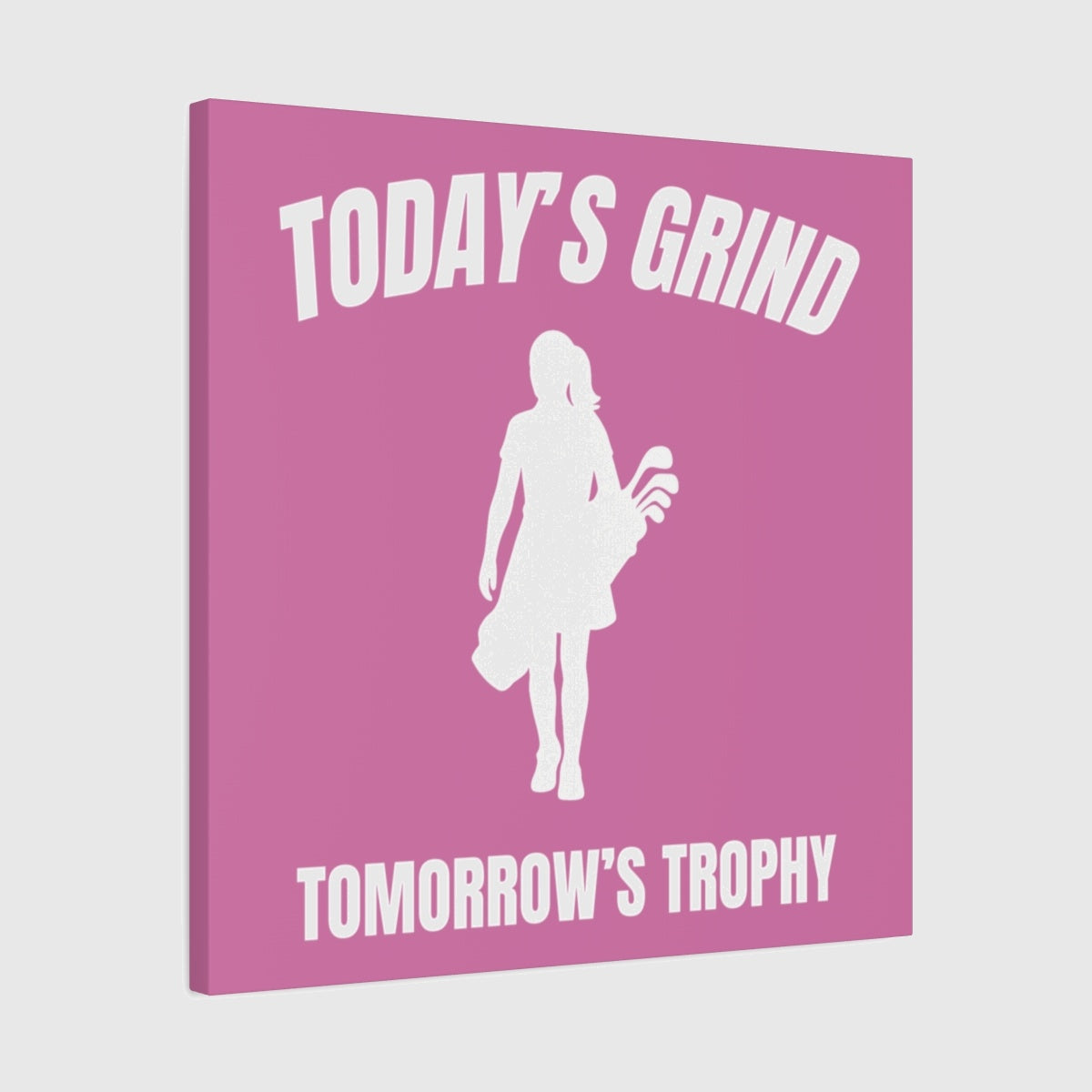 Today's Grind - Tomorrow's Trophy (female) - Canvas Wall Art - Light Pink - 24×24 - front