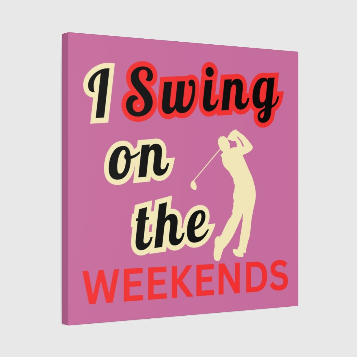 I Swing on the Weekends - Light Pink - 24×24 - front