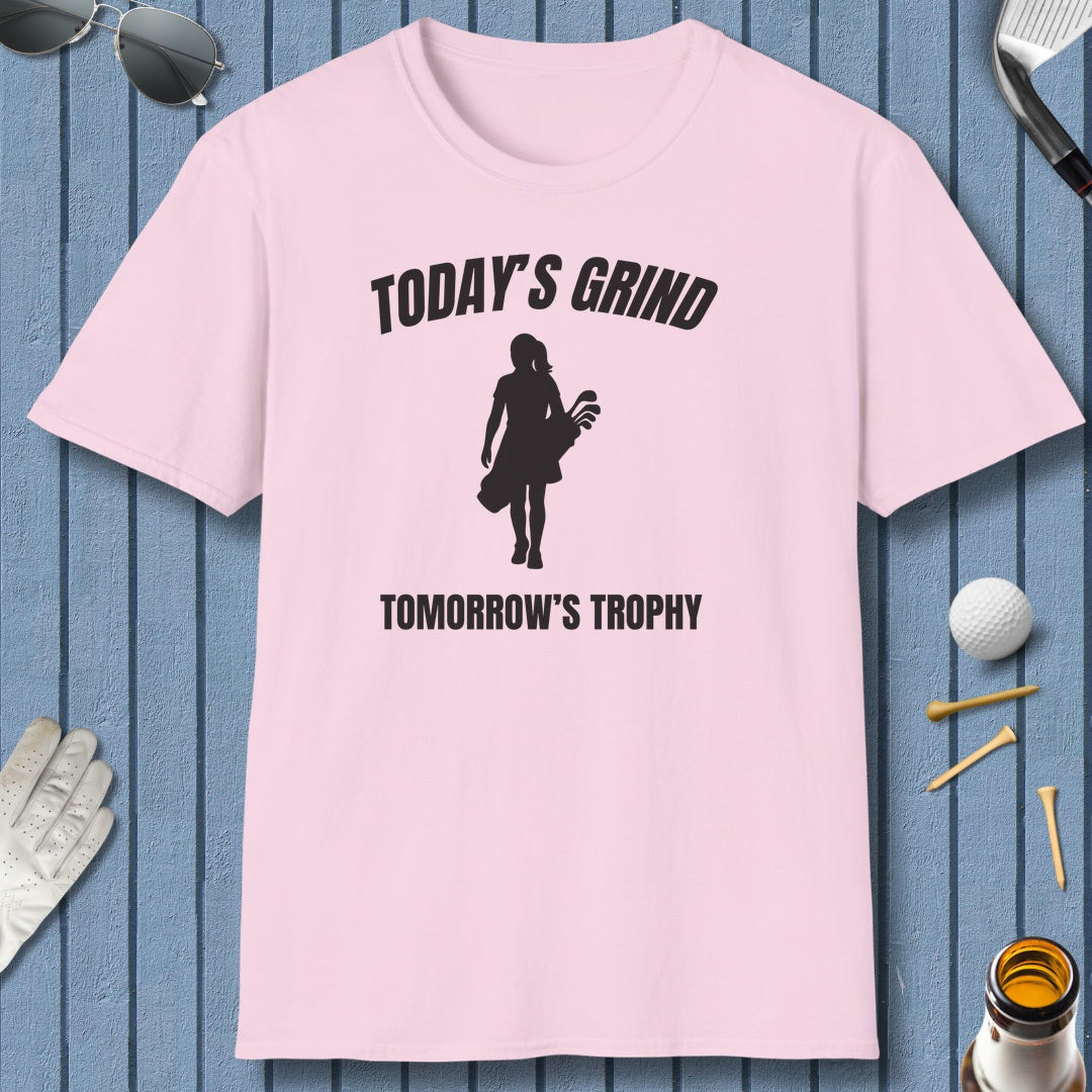 Today's Grind - Tomorrow's Trophy (female) - Adult Golf T-Shirt in Light Pink