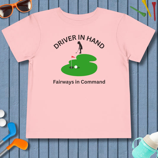 Driver in Hand - Fairways in Command (Female) - Toddler Golf T-Shirt in Pink