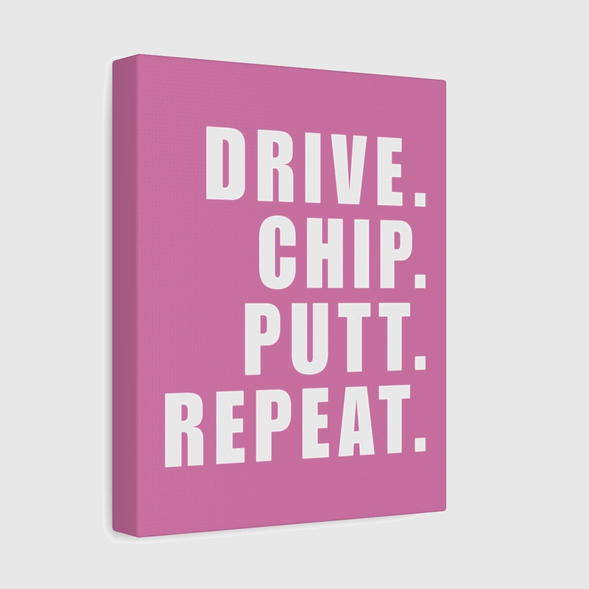 DRIVE CHIP PUTT REPEAT - Canvas Wall Art - Light Pink - 8×10 - front