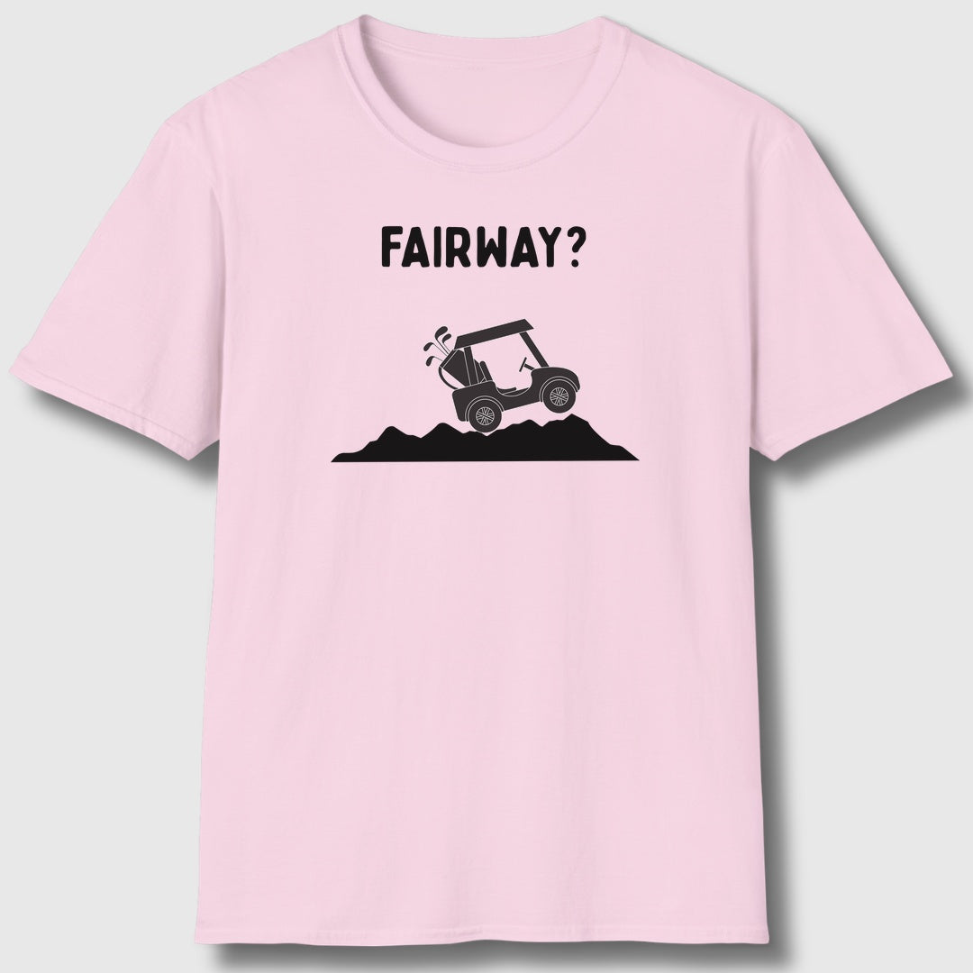 Fairway? - Adult Golf T-Shirt in Light Pink