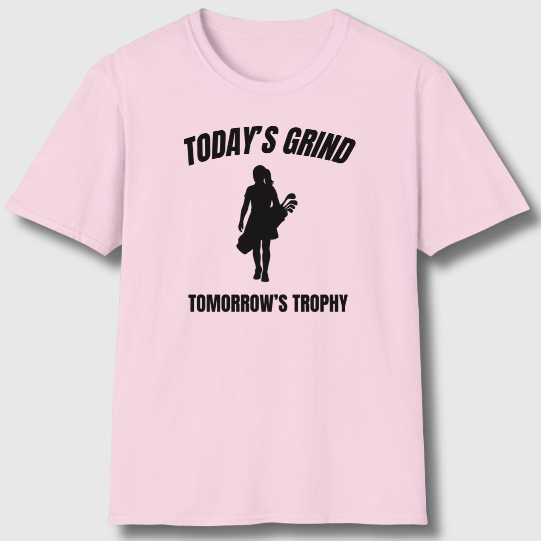 Today's Grind - Tomorrow's Trophy (female) - Adult Golf T-Shirt in Light Pink