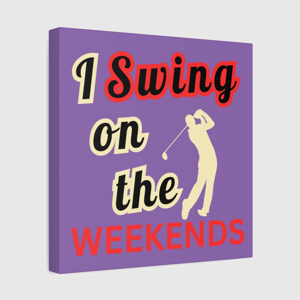 I Swing on the Weekends - Light Purple - 12×12 - front