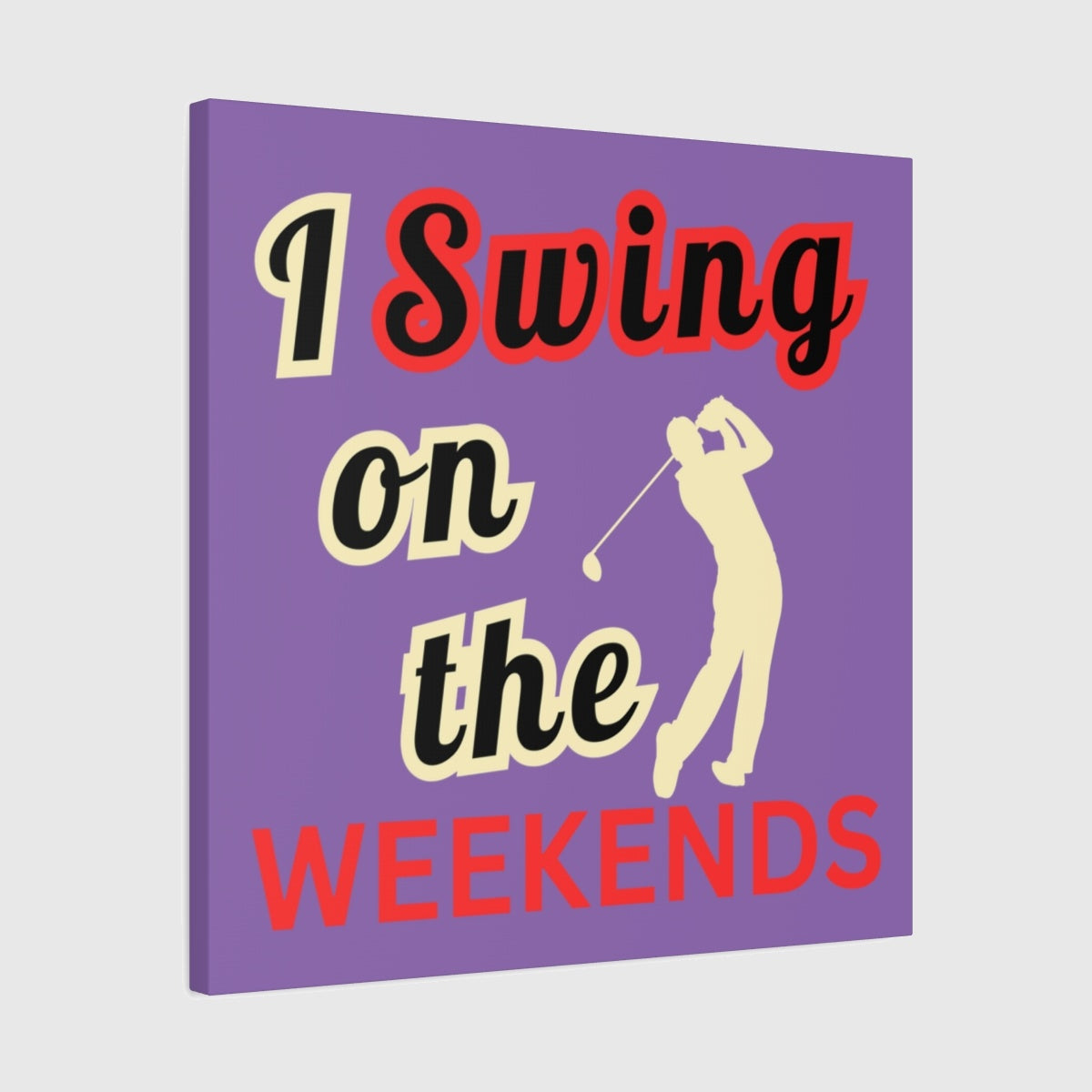 I Swing on the Weekends - Light Purple - 24×24 - front