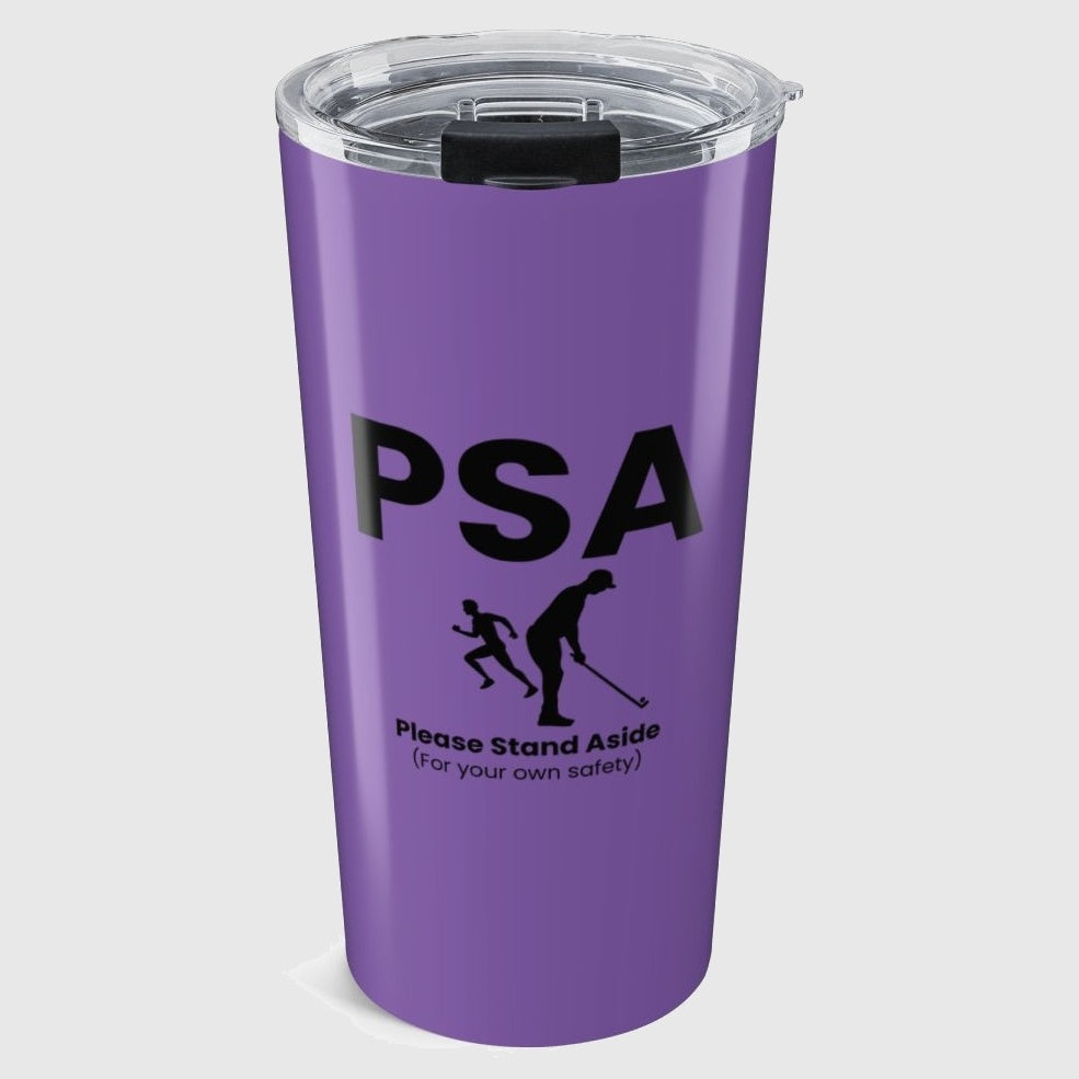 PSA - Please Stand Aside - 20oz Tumbler in Light Purple