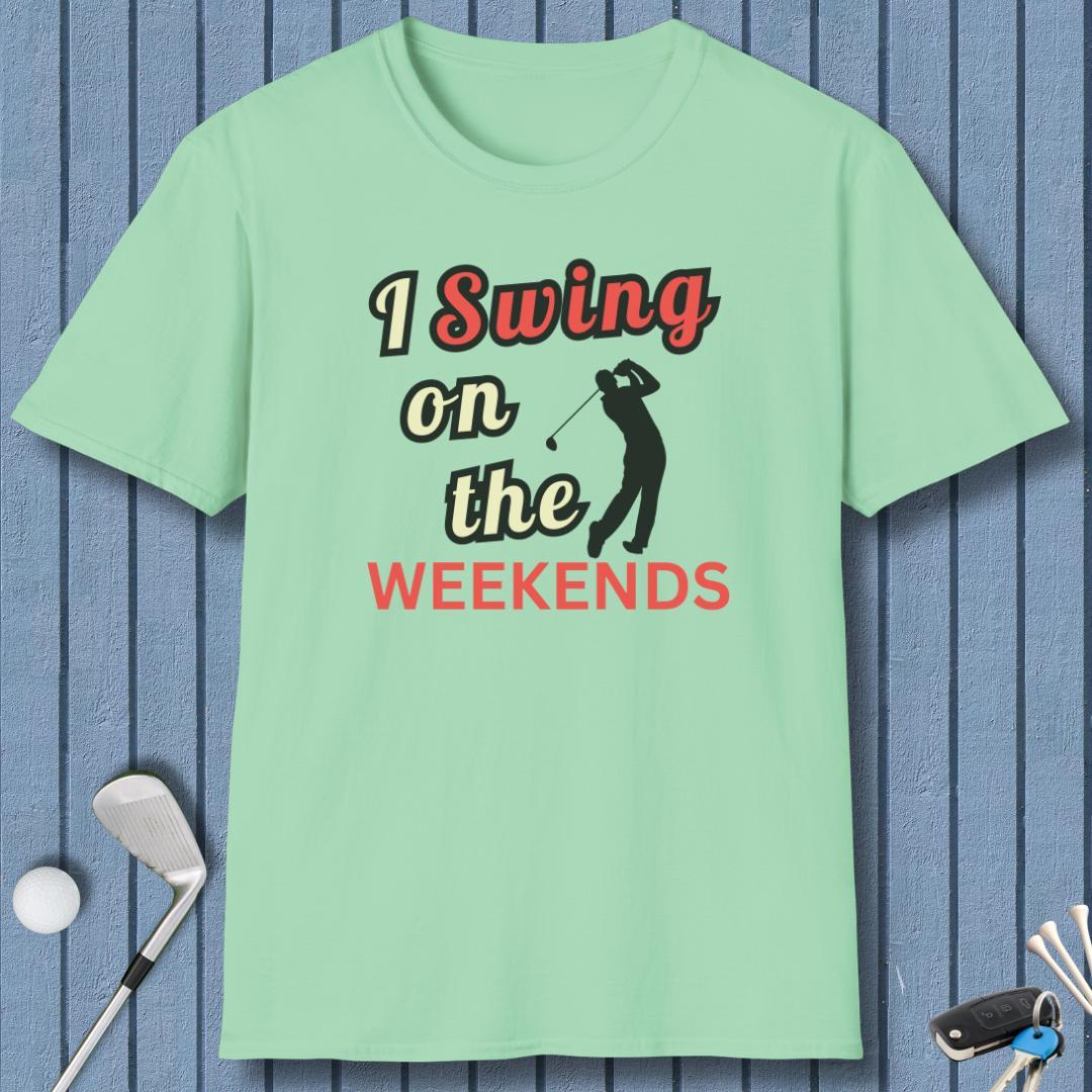 I Swing on the Weekends T-Shirt