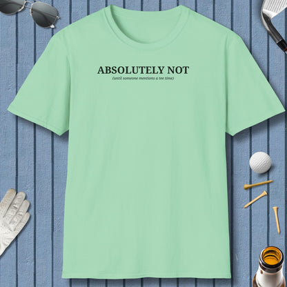 ABSOLUTELY NOT - Adult Golf T-Shirt in Mint Green