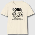 FORE! - Flinging Out Random Expletives! - Adult Golf T-Shirt in Natural