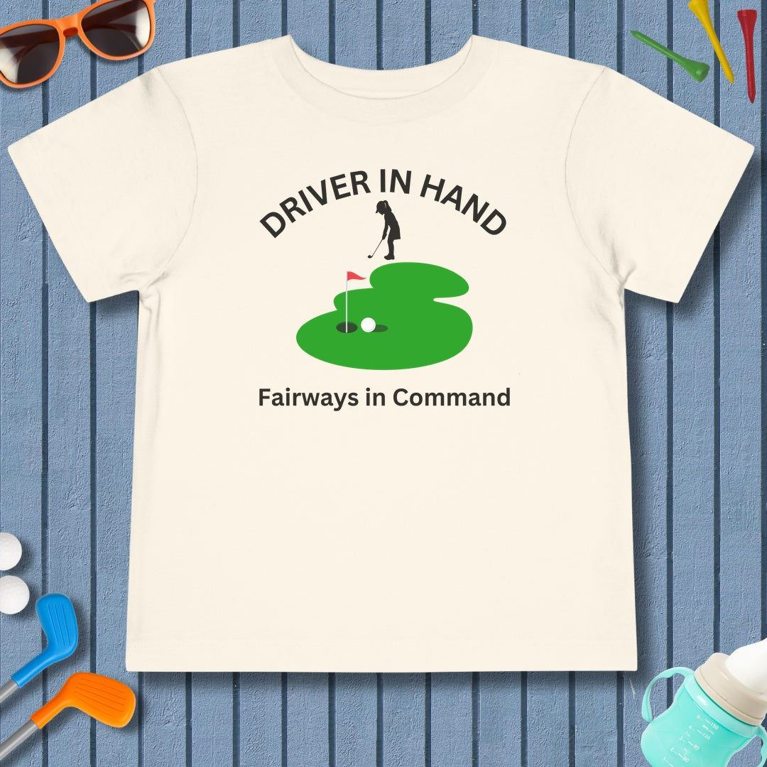 Driver in Hand - Fairways in Command (Female) - Toddler Golf T-Shirt in Natural