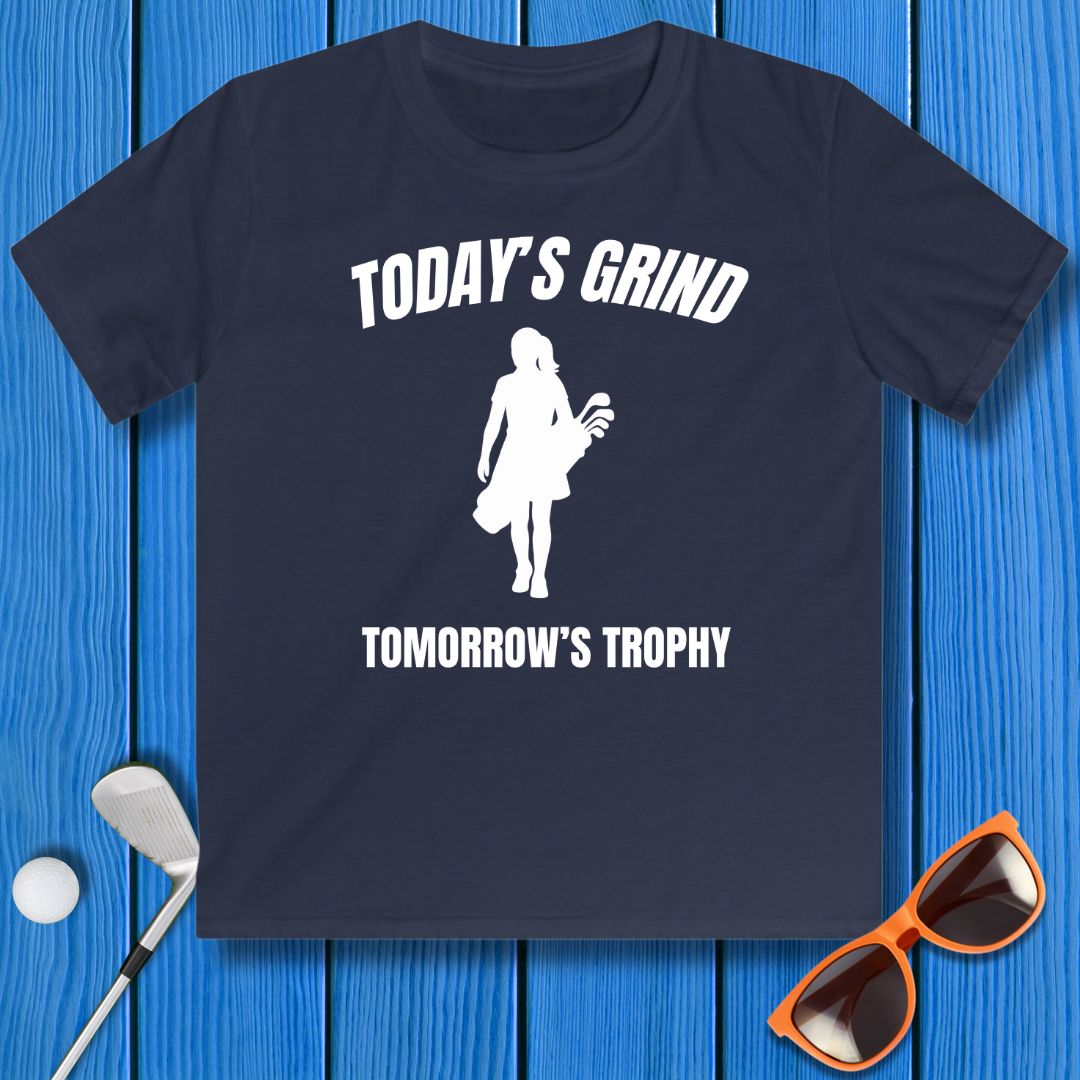 Today's Grind - Tomorrow's Trophy - Youth Girl's T-Shirt in Navy, great for casual wear. Find more fun golf focused products at oneforetheages.com