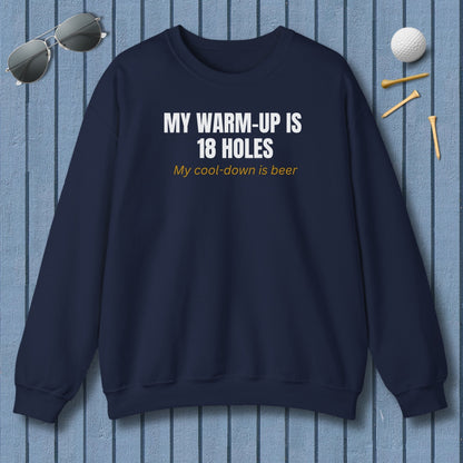 My Warm-Up Is 18 Holes. My Cool-Down Is Beer. - Adult Golf Sweatshirt in Navy