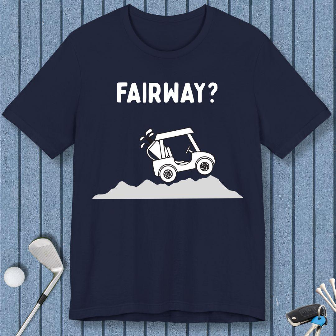 Fairway? - T-Shirt