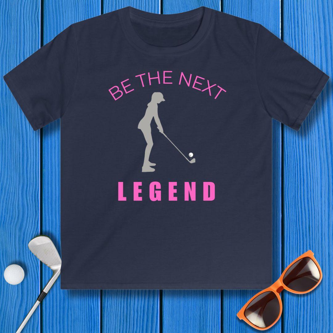 BE THE NEXT LEGEND - Youth Girls T-shirt in Navy, great for casual wear. Find more fun golf focused products at oneforetheages.com