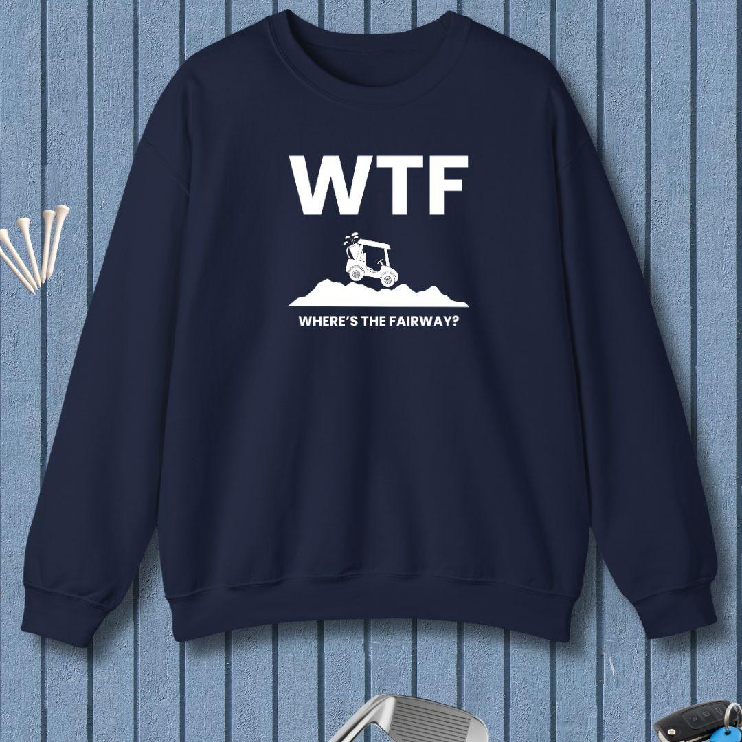 WTF - Where's the Fairway? - Sweatshirt