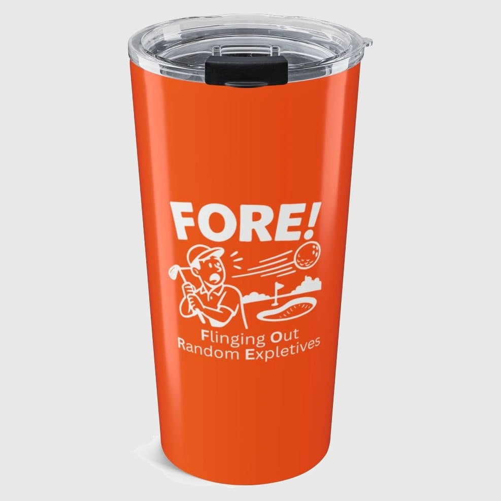 FORE! - Flinging Out Random Expletives! - 20oz Tumbler in Orange