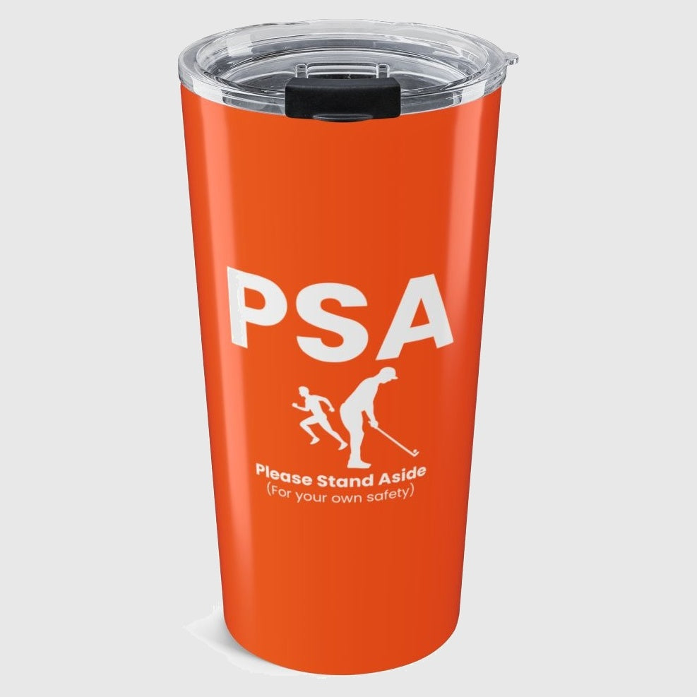 PSA - Please Stand Aside - 20oz Tumbler in Orange