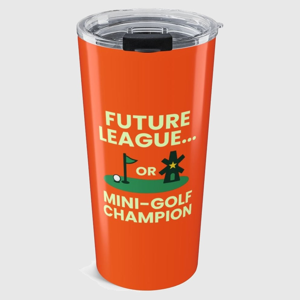 Future League or Mini-Golf Champion - 20oz Tumbler in Orange