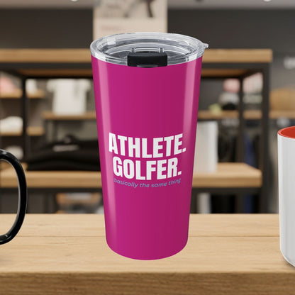 Athlete. Golfer. Basically the Same Thing - 20oz Tumbler in Pink