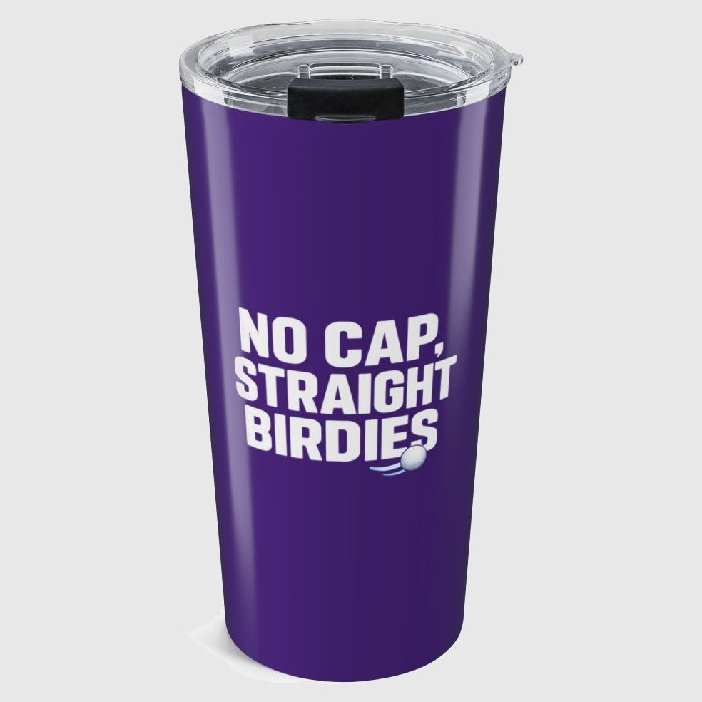 NO CAP, STRAIGHT BIRDIES - 20oz Tumbler in Purple