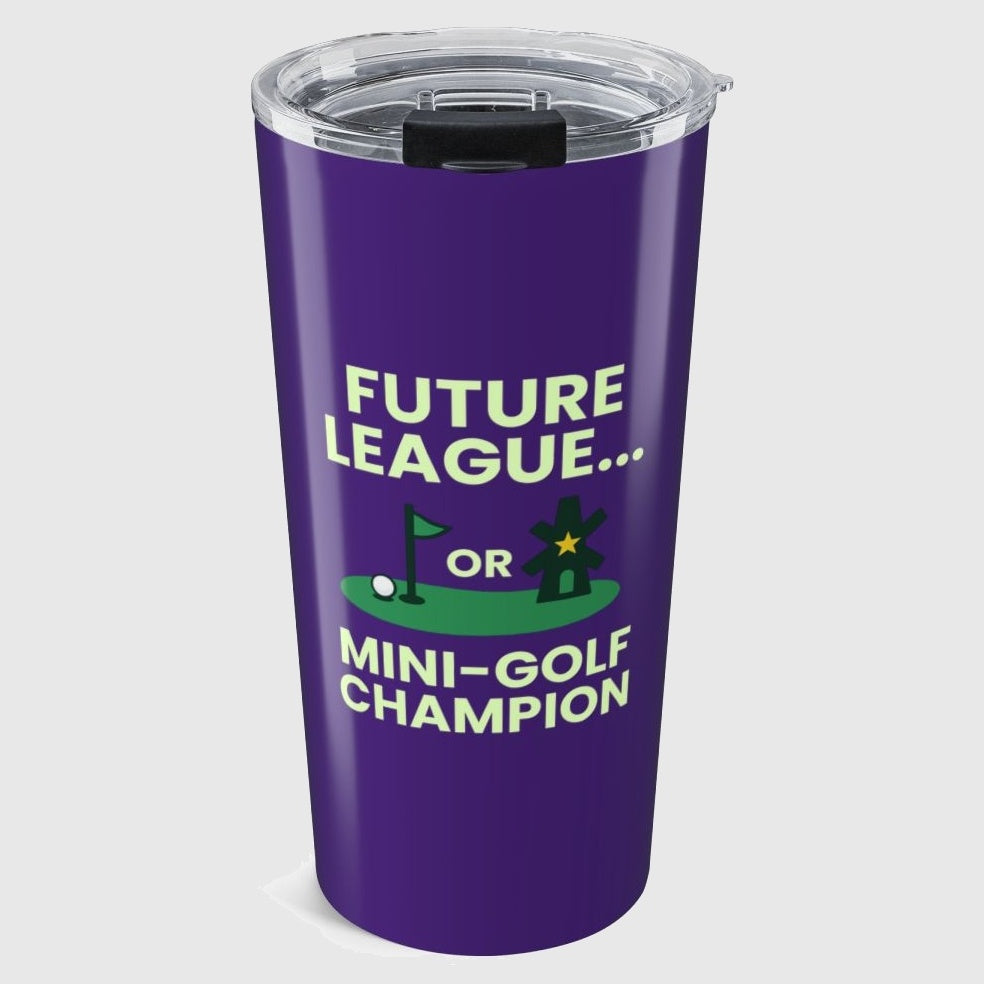 Future League or Mini-Golf Champion - 20oz Tumbler in Purple