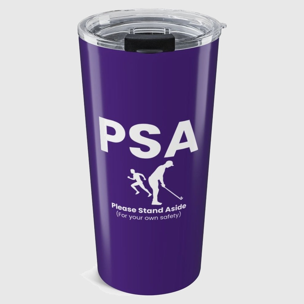 PSA - Please Stand Aside - 20oz Tumbler in Purple